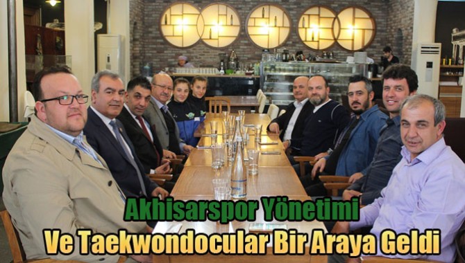 Akhisarspor Yönetimi ve Taekwondocular Bir Araya Geldi