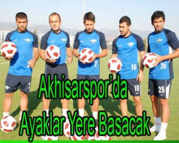 Akhisarspor’da Ayaklar Yere Basacak