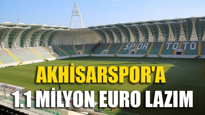 Akhisarspora 1.1 milyon Euro lazım