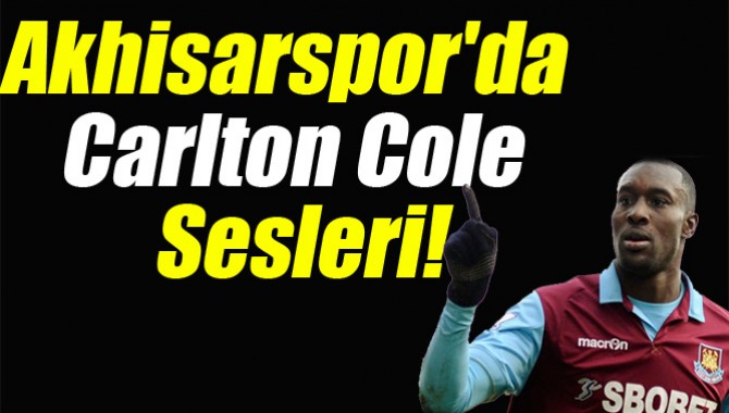 Akhisarspor'da Cole Sesleri!