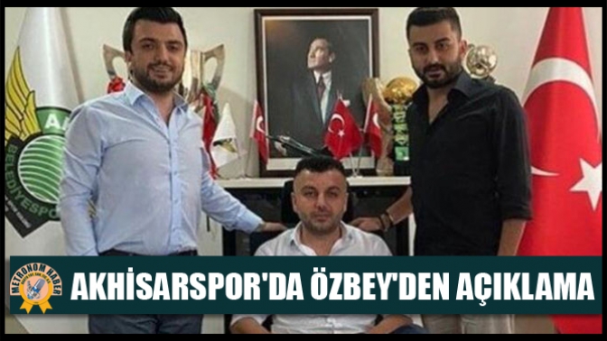 Akhisarsporda Özbeyden açıklama