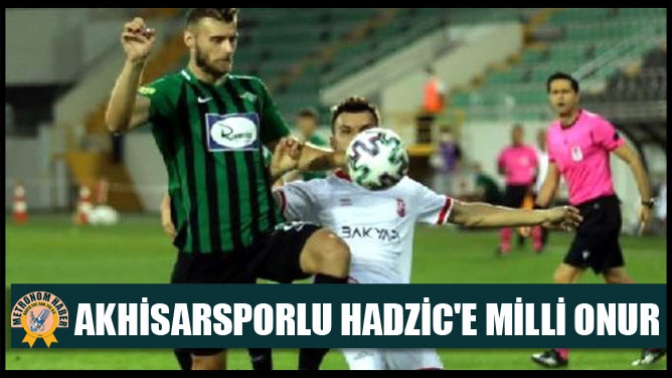 Akhisarsporlu Hadzice Milli Onur