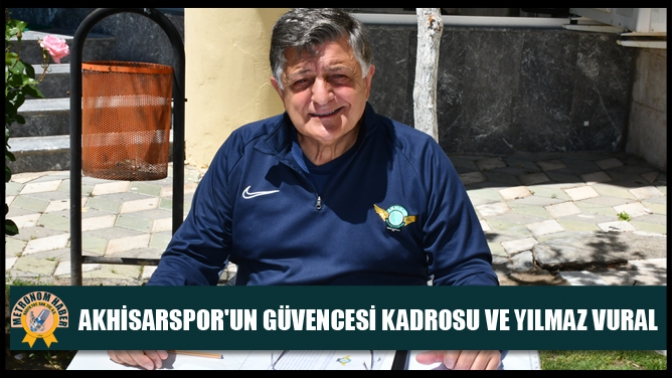 Akhisarsporun Güvencesi Kadrosu Ve Yılmaz Vural