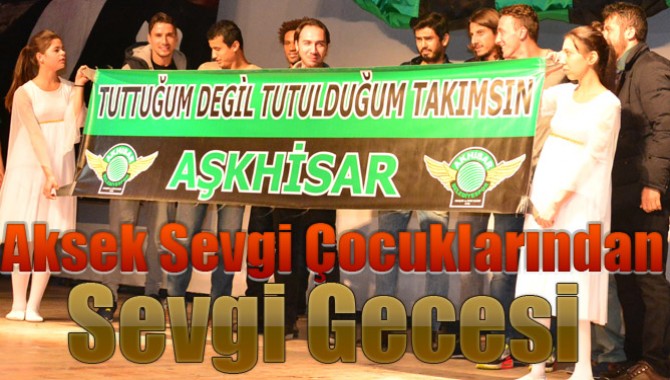 Aksek Sevgi Çocuklarından Sevgi Gecesi