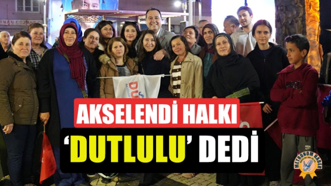 Akselendi Halkı ‘Dutlulu’ dedi