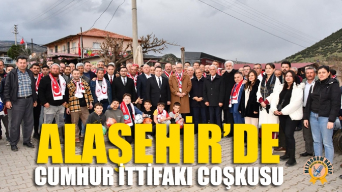 Alaşehir’de Cumhur İttifakı Coşkusu