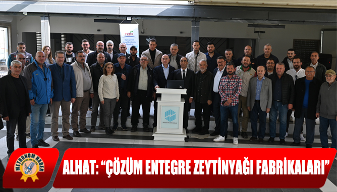 Alhat: “Çözüm Entegre Zeytinyağı Fabrikaları”