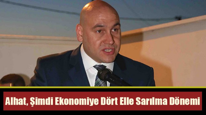 Alhat, Şimdi Ekonomiye Dört Elle Sarılma Dönemi
