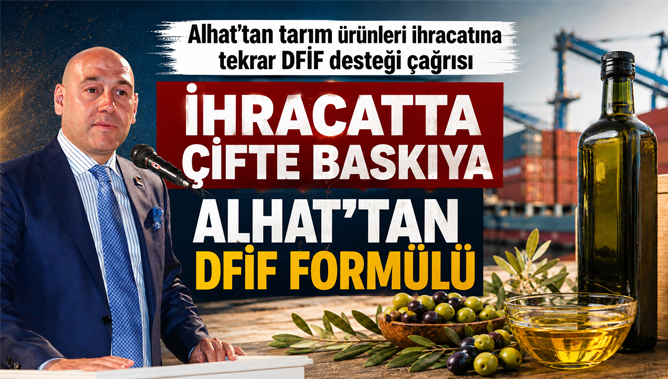 Alhat’tan tarım ürünleri ihracatına tekrar DFİF desteği çağrısı
