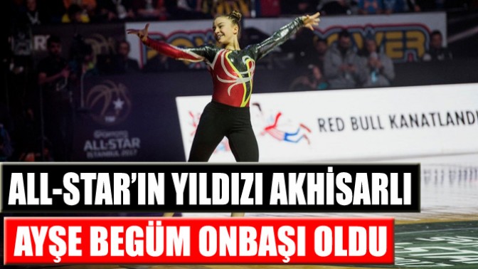 All-Star’ın Yıldızı Akhisarlı Ayşe Begüm Onbaşı Oldu