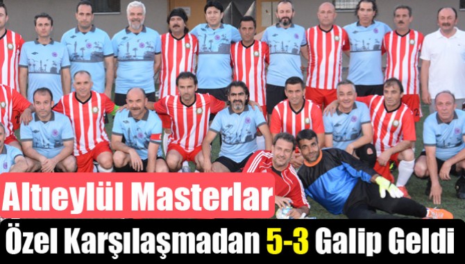 Altıeylül Masterlar, Özel Karşılaşmadan 5-3 Galip Geldi