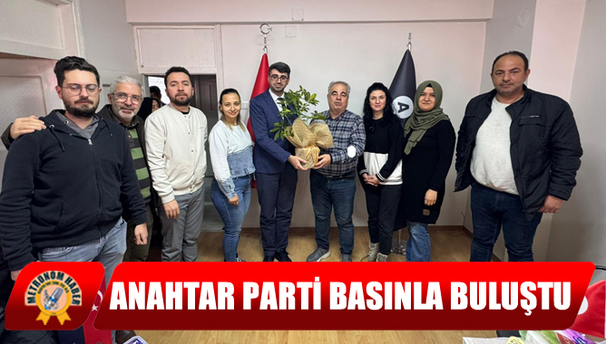 Anahtar Parti Basınla Buluştu
