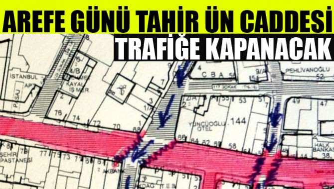 Arefe Günü Tahir Ün Caddesi Trafiğe Kapanacak