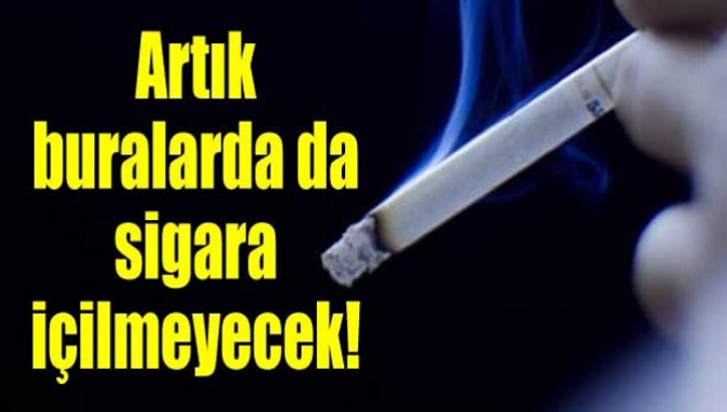 Artık bu noktalarda da sigara içilmeyecek!