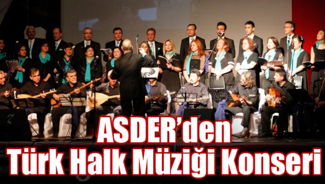 ASDER’den Türk Halk Müziği Koro Konseri