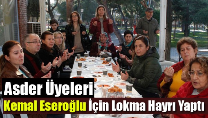 Asder Üyeleri Kemal Eseroğlu İçin Lokma Hayrı Yaptı