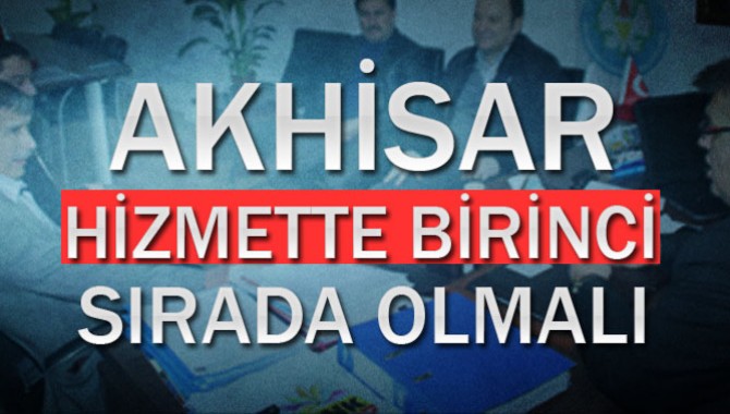 Aslan ,"Akhisar Hizmette Birinci Sırada Olmalı "