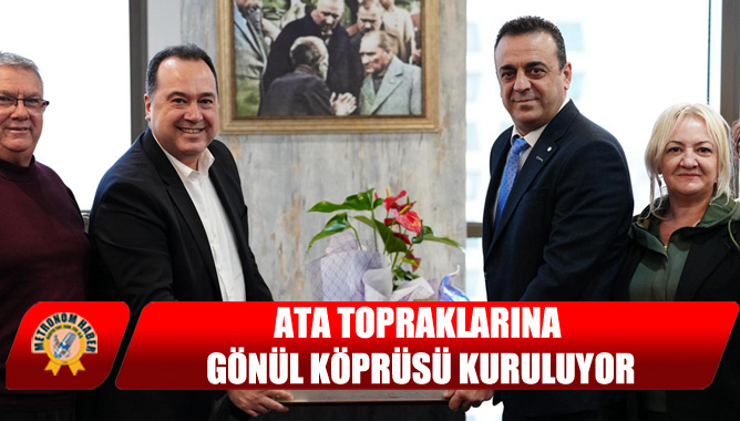 Ata Topraklarına Gönül Köprüsü Kuruluyor