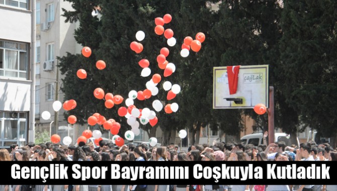 Atatürk'ü Anma ve Gençlik Spor Bayramını Coşkuyla Kutladık