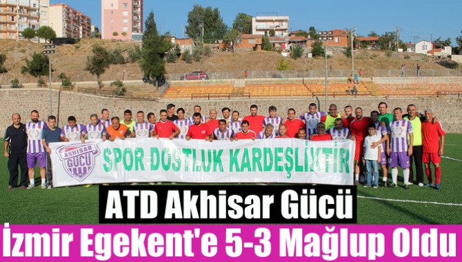 ATD Akhisar Gücü, İzmir Egekent'e 5-3 Mağlup Oldu