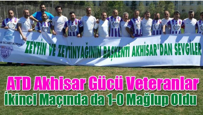 ATD Akhisar Gücü Veteranlar İkinci Maçında da 1-0 Mağlup Oldu