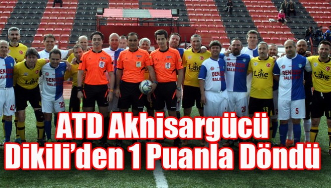 ATD Akhisargücü, Dikili’den 1 Puanla Döndü