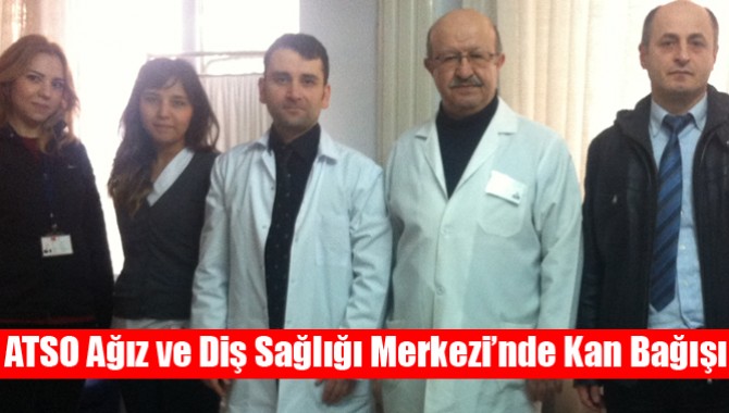 ATSO Ağız ve Diş Sağlığı Merkezi’nde Kan Bağışı