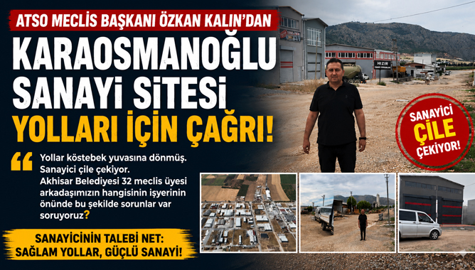ATSO Meclis Başkanı Özkan Kalın'dan Karaosmanoğlu Sanayi Sitesi Yolları İçin Çağrı