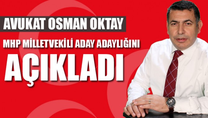 Av. Osman Oktay, MHP’den Aday Adaylığını Açıkladı