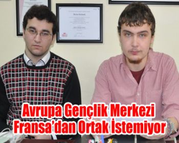 Avrupa Gençlik Merkezi Fransa’dan Ortak İstemiyor