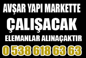 Avşar Yapı Markette Çalışacak Bayan Elemanlar Alınacaktır