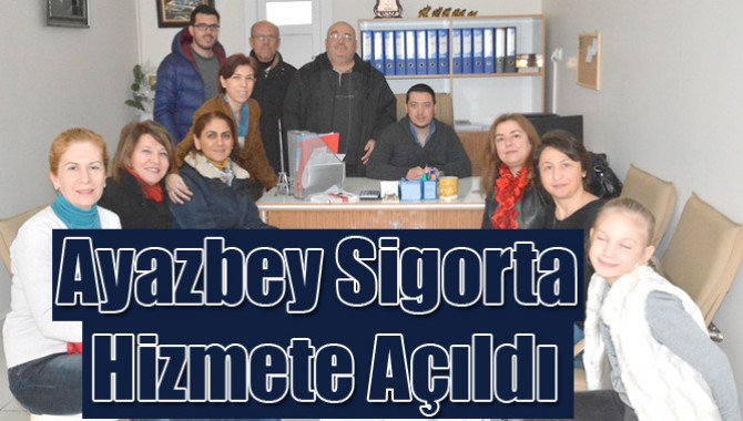 Ayazbey Sigorta Hizmete Açıldı