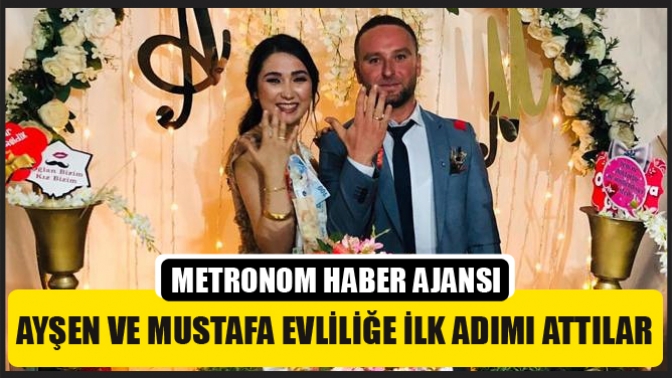 Ayşen ve Mustafa Evliliğe ilk adımı attılar