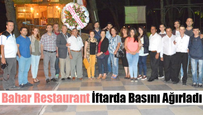 Bahar Restaurant, İftarda Basını Ağırladı