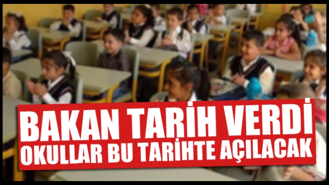 Bakan Açıkladı! Okullar Bu Tarihte Açılacak