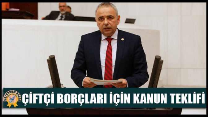 Bakırlıoğlu’ndan Çiftçi Borçları İçin Kanun Teklifi