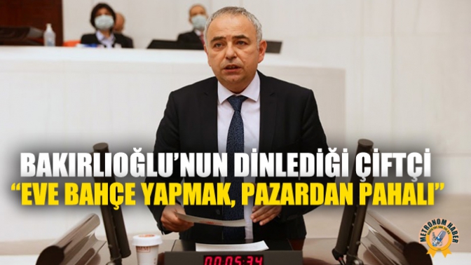 Bakırlıoğlu’nun Dinlediği Çiftçi “Eve Bahçe Yapmak, Pazardan Pahalı”