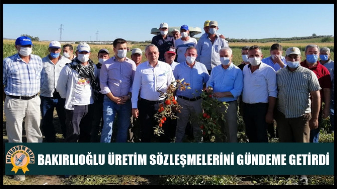 Bakırlıoğlu Üretim Sözleşmelerini Gündeme Getirdi