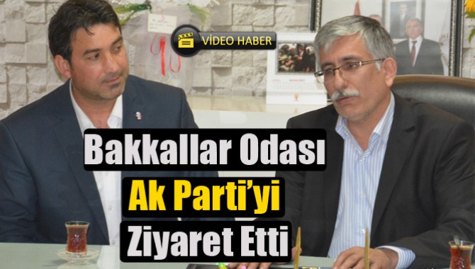 Bakkallar Odası Ak Parti’yi Ziyaret Etti