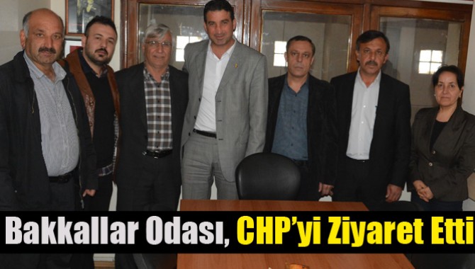 Bakkallar Odası, CHP’yi Ziyaret Etti