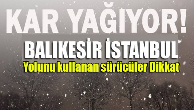 Balıkesir-İstanbul Ulaşımına Kar Engeli
