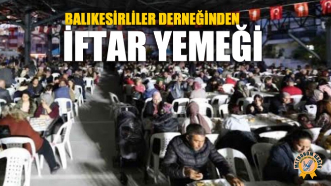 Balıkesirliler Derneğinden İftar Yemeği