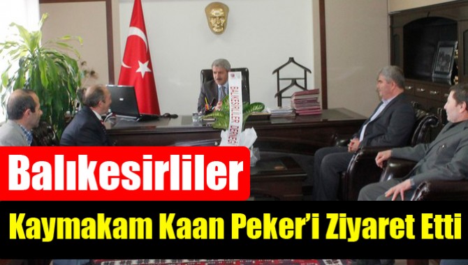 Balıkesirliler Kaymakam Kaan Peker’i Ziyaret Etti