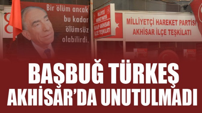 Başbuğ Türkeş Akhisar’da Unutulmadı