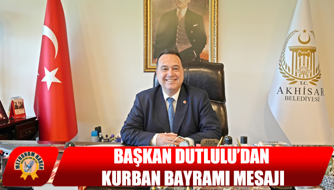 Başkan Dutlulu’dan Kurban Bayramı Mesajı