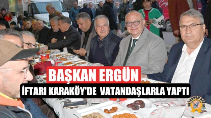 Başkan Ergün, İftarı Karaköyde Vatandaşlarla Yaptı