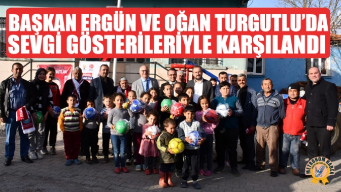 Başkan Ergün Ve Oğan Turgutlu’da Sevgi Gösterileriyle Karşılandı