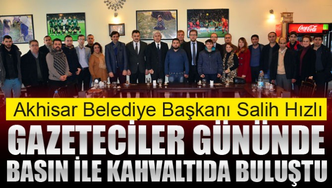 Başkan Salih Hızlı 10 Ocak Gazeteciler Gününde Basınla Kahvaltıda Buluştu