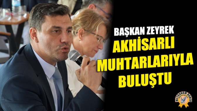 Başkan Zeyrek, Akhisar Muhtarlarıyla Buluştu