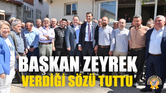 Başkan Zeyrek, Verdiği Sözü Tuttu